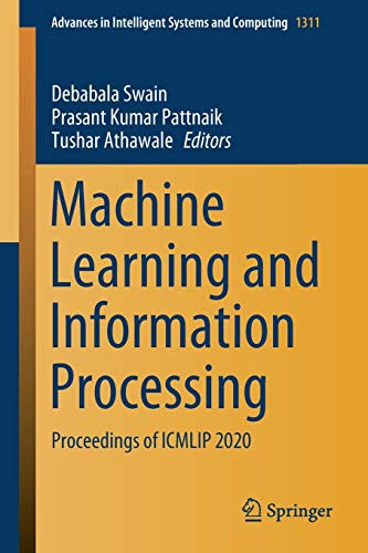 Machine Learning And Information Processing: Proceedings Of Icmlip 2020 (Advances In Intelligent Systems And Computing, 1311)