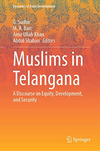 Muslims In Telangana: A Discourse On Equity, Development, And Security (Dynamics Of Asian Development)
