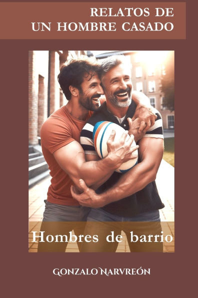 Relatos de un hombre casado: Hombres de barrio