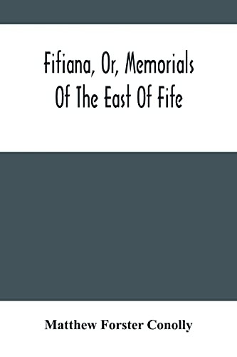 Fifiana, Or, Memorials Of The East Of Fife