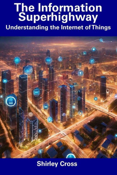 The Information Superhighway: Understanding the Internet of Things