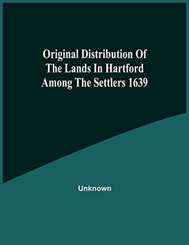 Original Distribution Of The Lands In Hartford Among The Settlers 1639