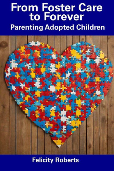 From Foster Care to Forever: Parenting Adopted Children