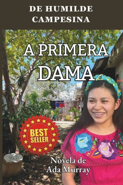 De humilde Campesina a Primera Dama: Una Novela