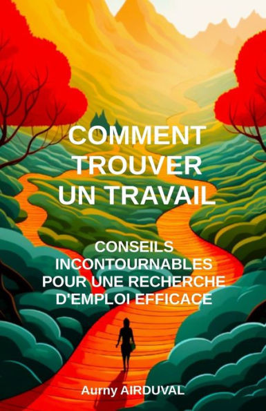 Comment Trouver un Travail: Conseils Incontournables pour une Recherche d'Emploi Efficace