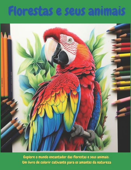 Florestas e seus animais: Explore o mundo encantador das florestas e seus animais