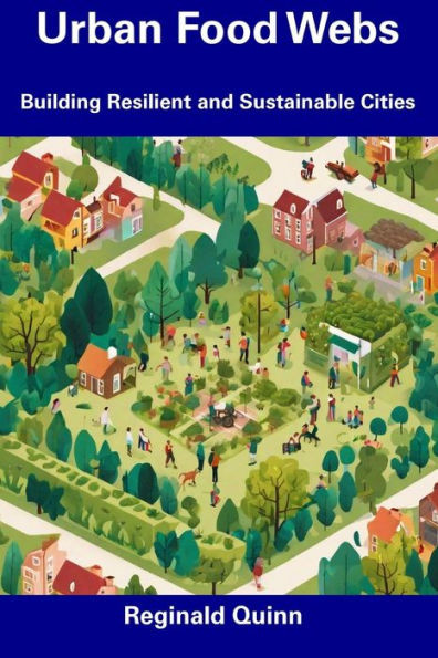 Urban Food Webs: Building Resilient and Sustainable Cities