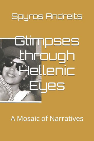 Glimpses through Hellenic Eyes: A Mosaic of Narratives