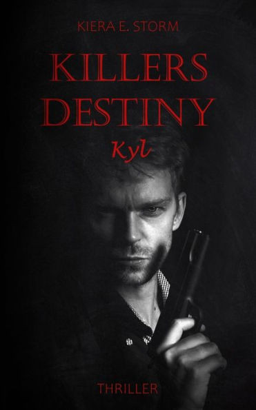 Killers Destiny - Kyl: Thriller