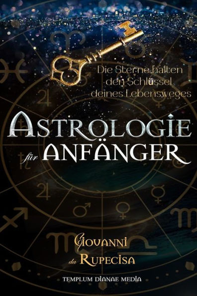 Astrologie fÃ¼r AnfÃ¤nger: Die Sterne halten den SchlÃ¼ssel deines Lebensweges