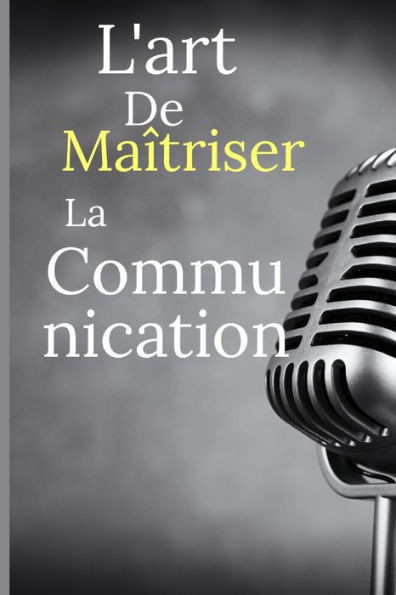 L'art de maîtriser la communication: La danse des mots