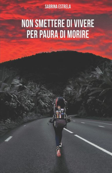 Non smettere di vivere per paura di morire