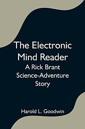 The Electronic Mind Reader: A Rick Brant Science-Adventure Story