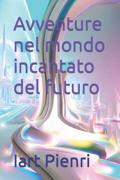Avventure nel mondo incantato del futuro