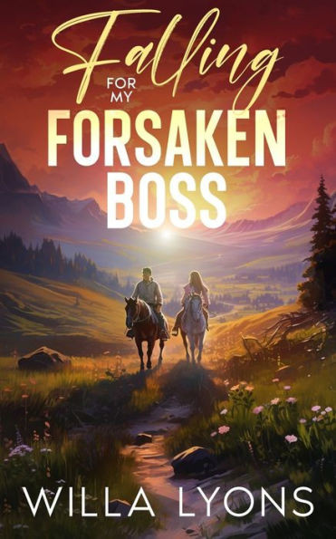 Falling For My Forsaken Boss: A Small Town Second Chance Romance