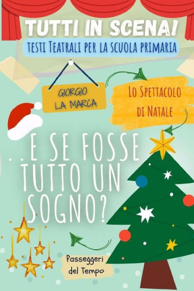 Copione teatrale ...E SE FOSSE TUTTO UN SOGNO?: Spettacolo natalizio per la scuola primaria