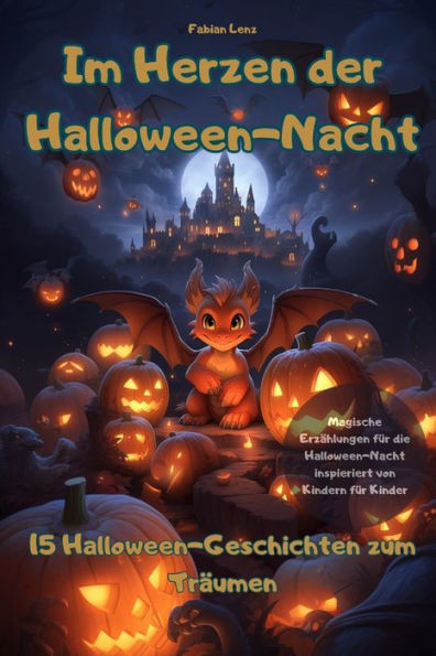 Im Herzen der Halloween-Nacht: 15 Halloween-Geschichten zum TrÃ¤umen