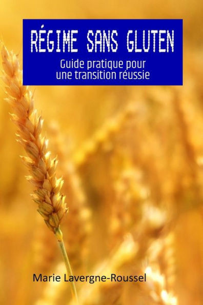 RÃ©gime sans Gluten: Guide pratique pour une transition rÃ©ussie