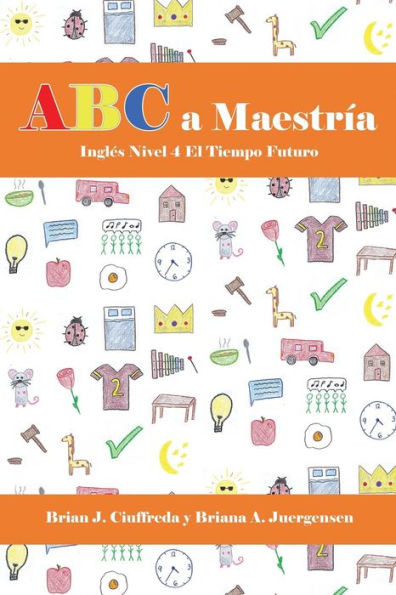 ABC a MaestrÃ­a InglÃ©s Nivel 4: Frases En El Futuro