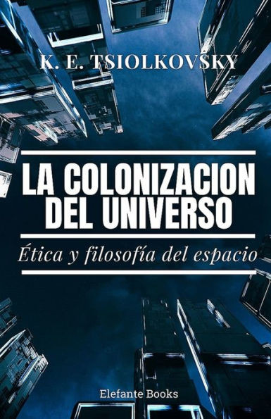 La colonizaciÃ³n del universo: Ã‰tica y filosofÃ­a del espacio
