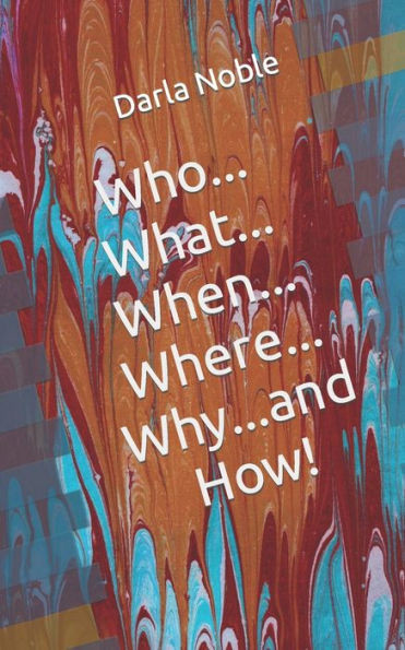 Who...What...When...Where...Why...and How!