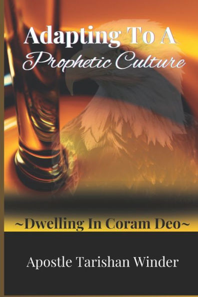 Adapting To A Prophetic Culture: Dwelling In Coram Deo