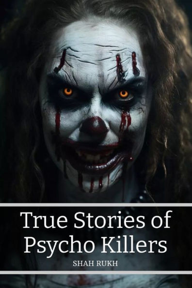 True Stories of Psycho Killers