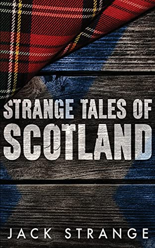 Strange Tales Of Scotland (Jack'S Strange Tales)