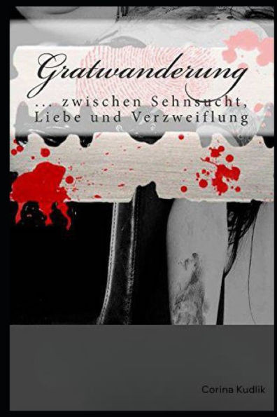 Gratwanderung: Zwischen Sehnsucht, Liebe & Verzweiflung