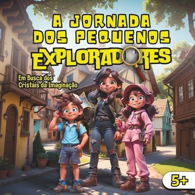 A jornada dos pequenos exploradores: Em Busca dos Cristais da Imaginação