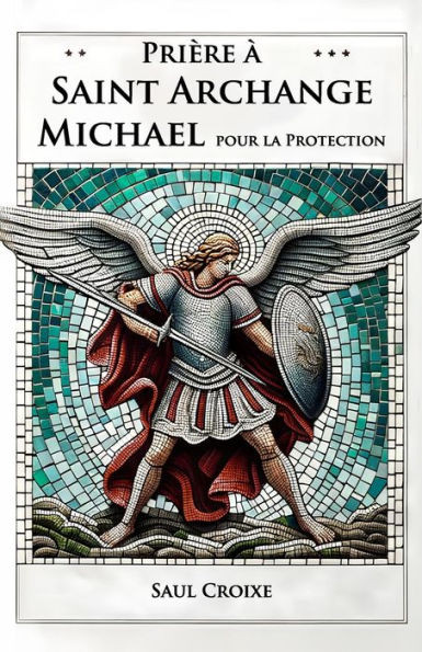 Prière à Saint Archange Michael pour la Protection