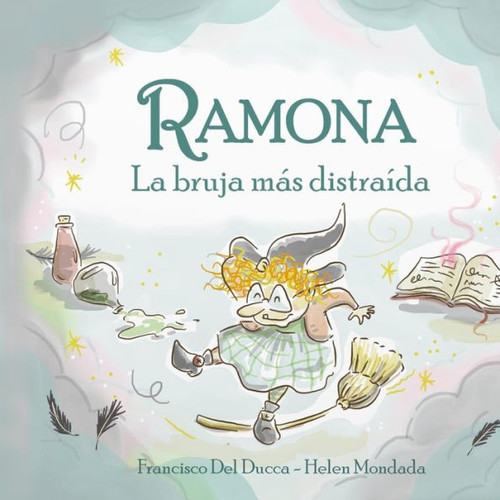 Ramona. La bruja más distraída: Un cuento hermoso y tierno para dormir feliz
