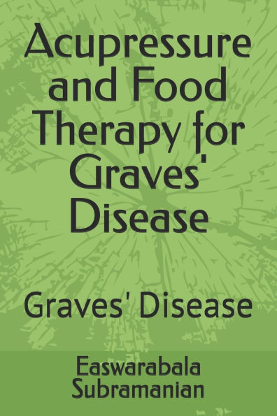Acupressure and Food Therapy for Graves' Disease: Graves' Disease