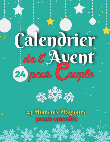 Calendrier de l'Avent pour Couple: 24 Moments Magiques passÃ©s ensemble