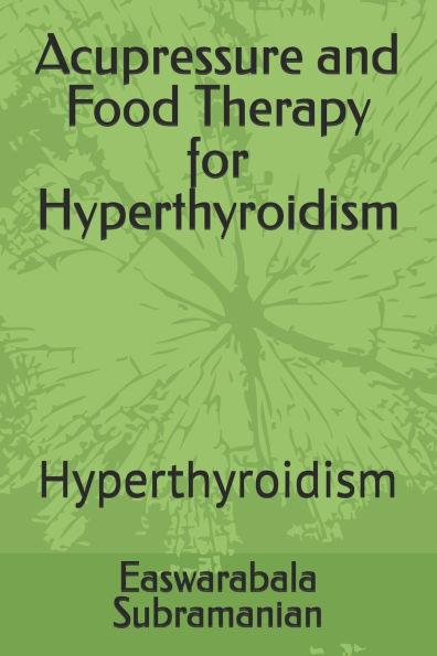 Acupressure and Food Therapy for Hyperthyroidism: Hyperthyroidism
