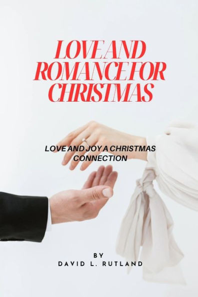 Love and Romance for Christmas: love and joy a Christmas connection