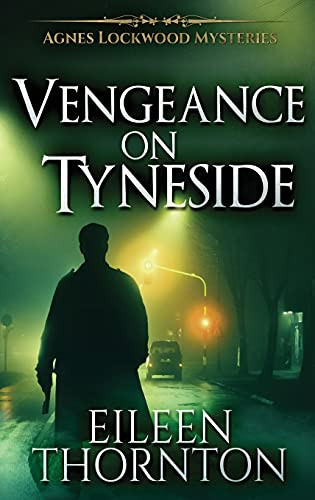Vengeance On Tyneside (Agnes Lockwood Mysteries)