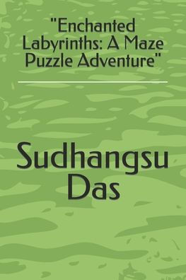 ""Enchanted Labyrinths: A Maze Puzzle Adventure""