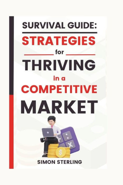 Survival Guide: Strategies for Thriving in a Competitive Market