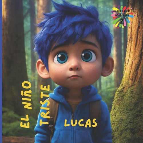 El niÃ±o triste: Lucas el niÃ±o triste cuento que explora las emociones de los niÃ±os cuento en espaÃ±ol