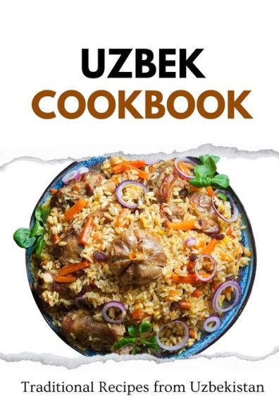 Uzbek Cookbook: Traditional Recipes from Uzbekistan