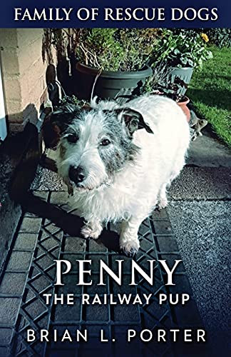 Penny The Railway Pup (Family Of Rescue Dogs)