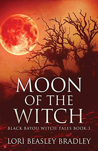 Moon Of The Witch (Black Bayou Witch Tales)