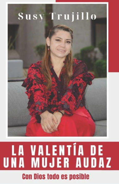 La valentía de una mujer audaz: Con Dios todo es posible