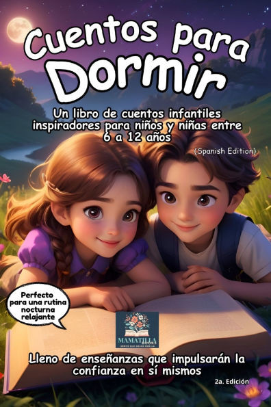 Cuentos para dormir: Un libro de cuentos infantiles inspiradores para niños y niñas entre 6 a 12 años, lleno de enseñanzas que impulsarán la confianza