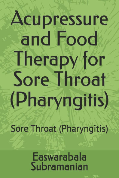 Acupressure and Food Therapy for Sore Throat (Pharyngitis): Sore Throat (Pharyngitis)