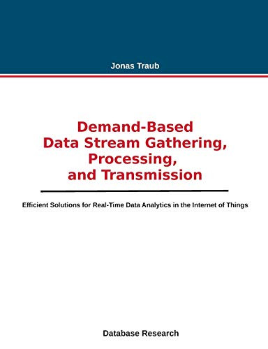 Demand-Based Data Stream Gathering, Processing, And Transmission: Efficient Solutions For Real-Time Data Analytics In The Internet Of Things