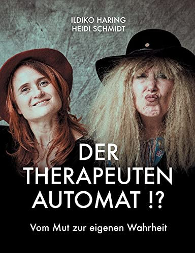 Der Therapeutenautomat: Vom Mut Zur Eigenen Wahrheit (German Edition)