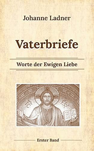 Vaterbriefe - Worte De Ewigen Liebe: Erster Band (German Edition)