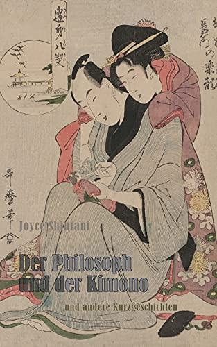 Der Philosoph Und Der Kimono: Und Andere Kurzgeschichten (German Edition)